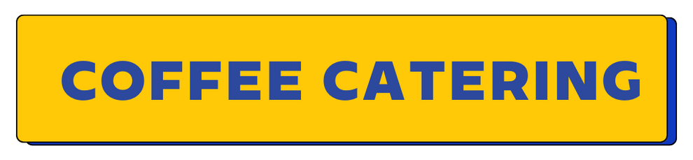 Yellow sign with 'COFFEE CATERING' text in blue