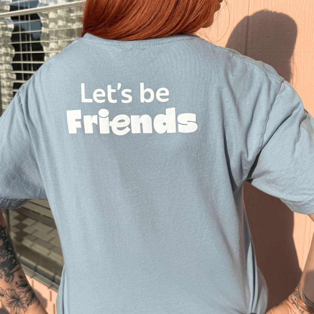 Let's Be Friends Tee - Creature Coffee Co - Creature Coffee Co